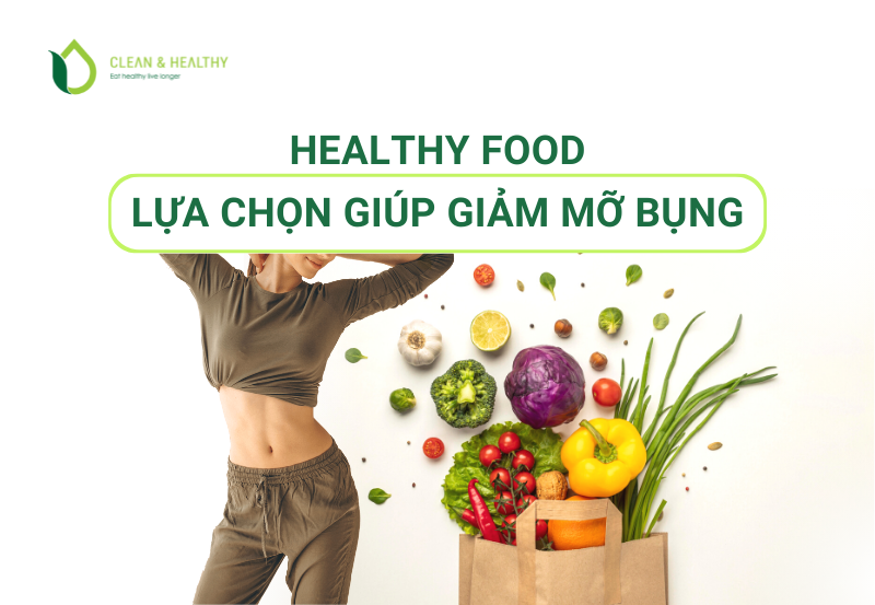 HEALTHY FOOD – LỰA CHỌN GIÚP GIẢM MỠ BỤNG