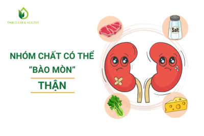 NHÓM CHẤT CÓ THỂ “BÀO MÒN” THẬN NẾU CHỨC NĂNG THẬN YẾU