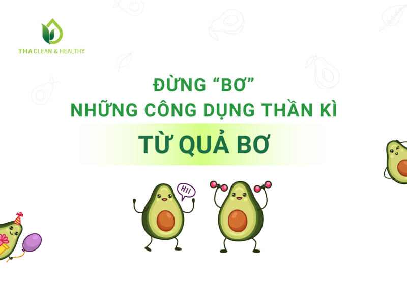 ĐỪNG “BƠ” NHỮNG CÔNG DỤNG THẦN KỲ TỪ QUẢ BƠ