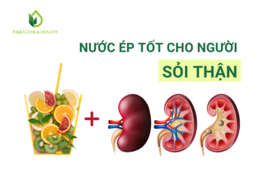 NƯỚC ÉP TỐT CHO NGƯỜI SỎI THẬN