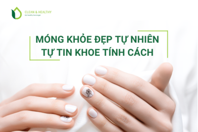 MÓNG KHỎE ĐẸP TỰ NHIÊN - TỰ TIN KHOE TÍNH CÁCH