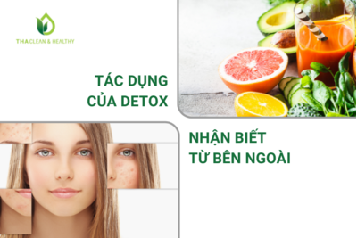 TÁC DỤNG CỦA DETOX NHẬN BIẾT TỪ BÊN NGOÀI