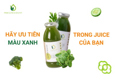 HÃY ƯU TIÊN MÀU XANH TRONG JUICE CỦA BẠN