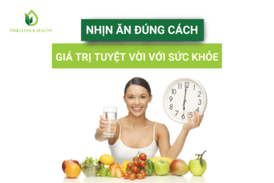 NHỊN ĂN ĐÚNG CÁCH - GIÁ TRỊ TUYỆT VỜI VỚI SỨC KHỎE