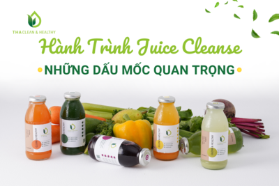 HÀNH TRÌNH JUICE CLEANSE - NHỮNG DẤU MỐC QUAN TRỌNG