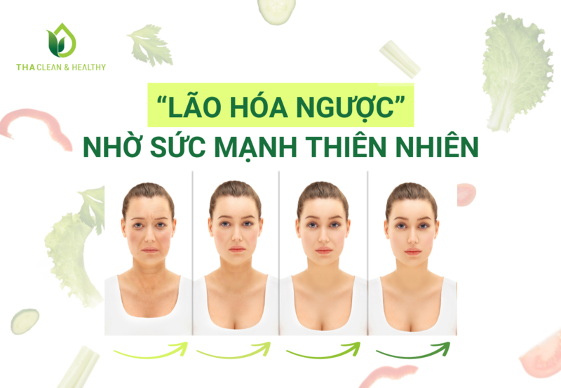 “LÃO HÓA NGƯỢC” NHỜ SỨC MẠNH THIÊN NHIÊN