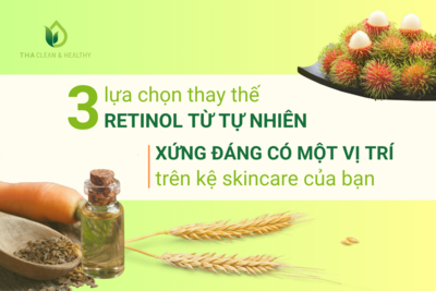 3 LỰA CHỌN THAY THẾ RETINOL TỪ TỰ NHIÊN XỨNG ĐÁNG CÓ MỘT VỊ TRÍ TRÊN KỆ SKINCARE CỦA BẠN