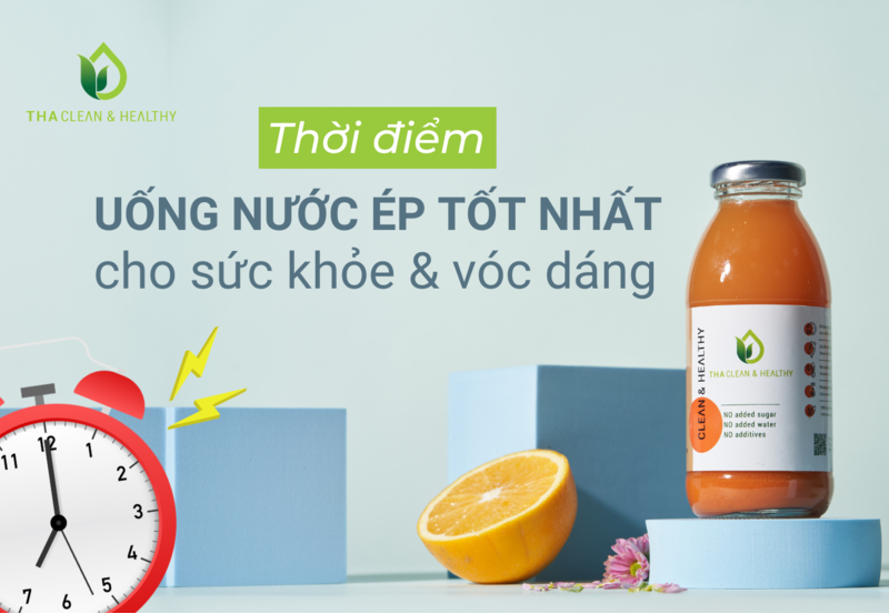THỜI ĐIỂM UỐNG NƯỚC ÉP TỐT NHẤT CHO SỨC KHỎE VÀ VÓC DÁNG