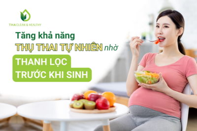 TĂNG KHẢ NĂNG THỤ THAI TỰ NHIÊN NHỜ..THANH LỌC TRƯỚC KHI SINH