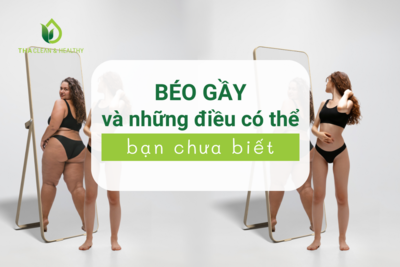 BÉO GẦY VÀ NHỮNG ĐIỀU CÓ THỂ BẠN CHƯA BIẾT