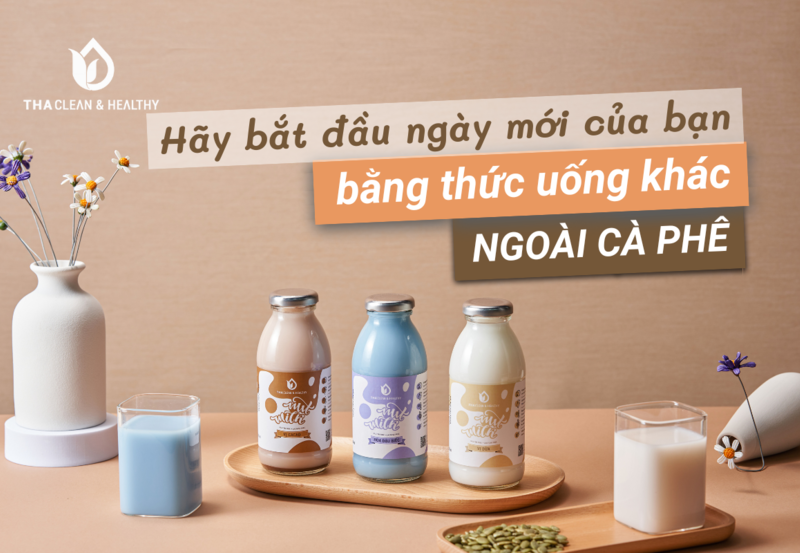 HÃY BẮT ĐẦU NGÀY MỚI CỦA BẠN BẰNG THỨC UỐNG KHÁC NGOÀI CÀ PHÊ