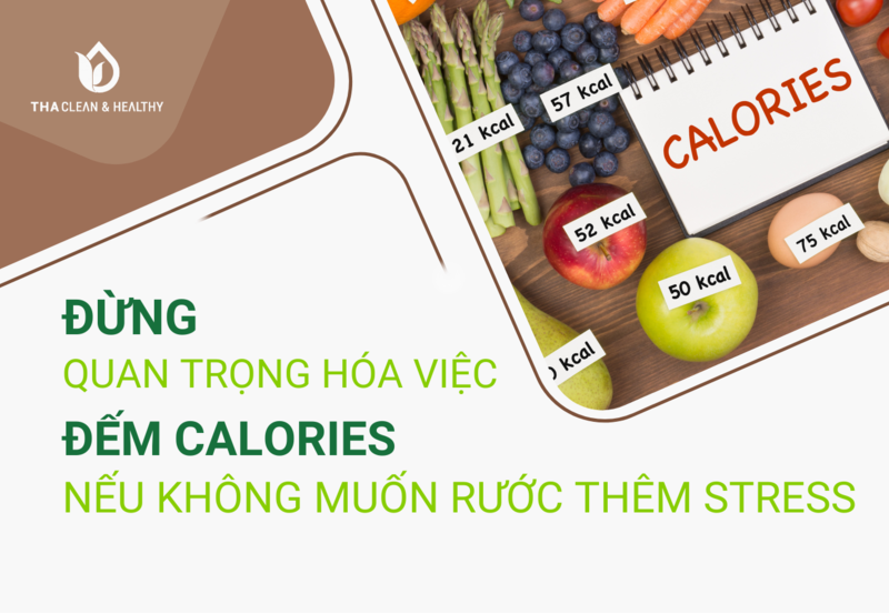 ĐỪNG QUAN TRỌNG HÓA VIỆC ĐẾM CALORIES NẾU KHÔNG MUỐN RƯỚC THÊM STRESS
