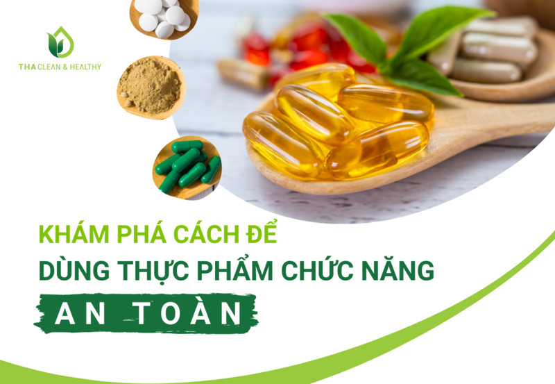 KHÁM PHÁ CÁCH ĐỂ DÙNG THỰC PHẨM CHỨC NĂNG AN TOÀN