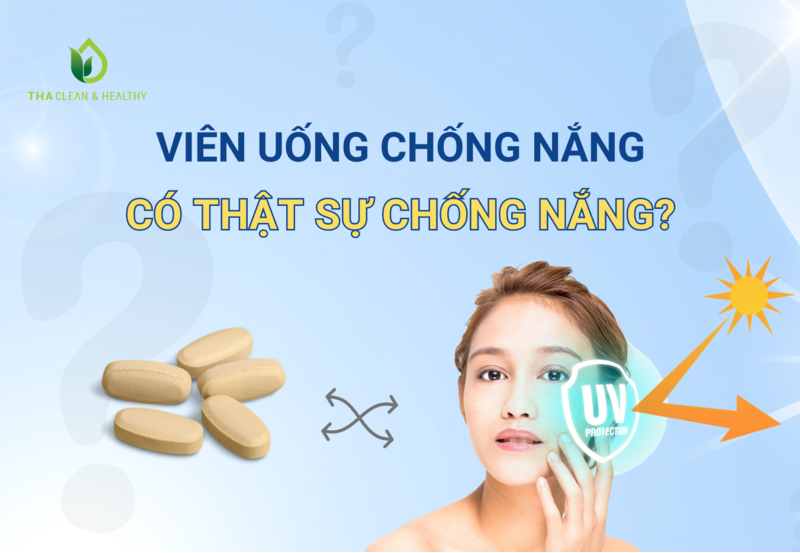 VIÊN UỐNG CHỐNG NẮNG CÓ THẬT SỰ CHỐNG NẮNG?