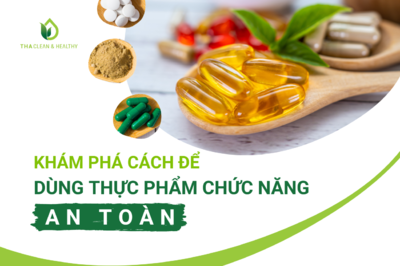 KHÁM PHÁ CÁCH ĐỂ DÙNG THỰC PHẨM CHỨC NĂNG AN TOÀN