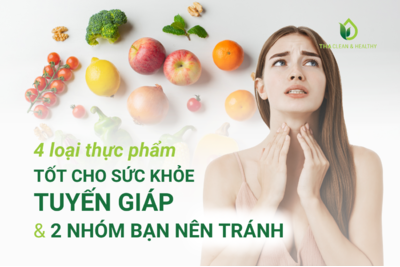 4 LOẠI THỰC PHẨM TỐT CHO SỨC KHỎE TUYẾN GIÁP & 2 NHÓM BẠN NÊN TRÁNH