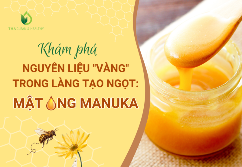 KHÁM PHÁ NGUYÊN LIỆU "VÀNG" TRONG LÀNG TẠO NGỌT: MẬT ONG MANUKA
