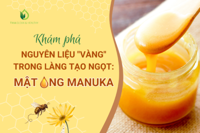KHÁM PHÁ NGUYÊN LIỆU "VÀNG" TRONG LÀNG TẠO NGỌT: MẬT ONG MANUKA