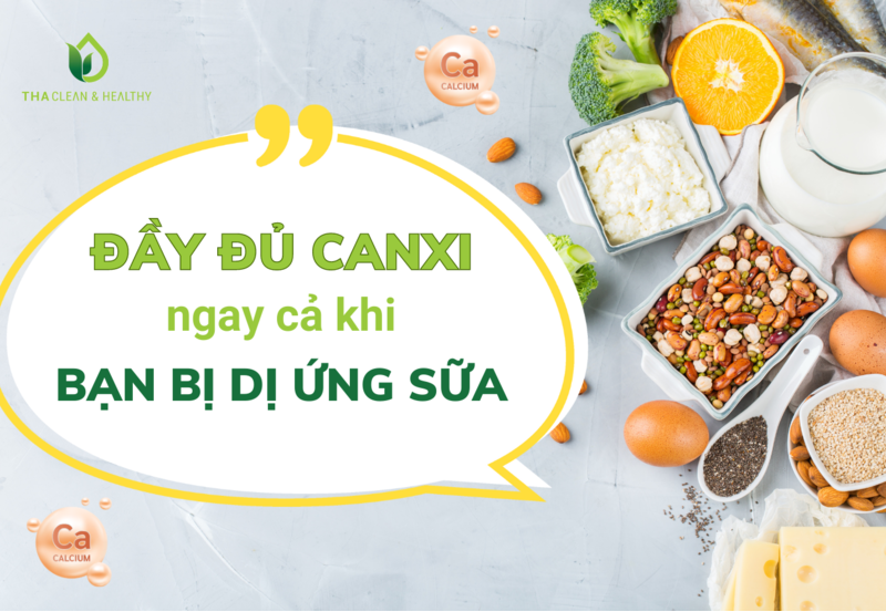 ĐẦY ĐỦ CANXI NGAY CẢ KHI BẠN BỊ DỊ ỨNG SỮA