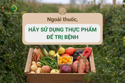 NGOÀI THUỐC, HÃY SỬ DỤNG THỰC PHẨM ĐỂ TRỊ BỆNH