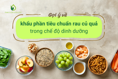 GỢI Ý VỀ KHẨU PHẦN TIÊU CHUẨN RAU CỦ QUẢ TRONG CHẾ ĐỘ DINH DƯỠNG