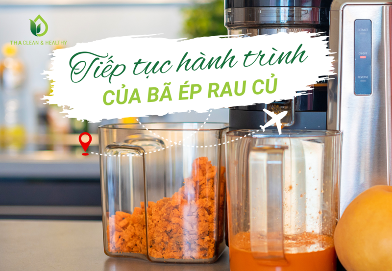 TIẾP TỤC HÀNH TRÌNH CỦA BÃ ÉP RAU CỦ