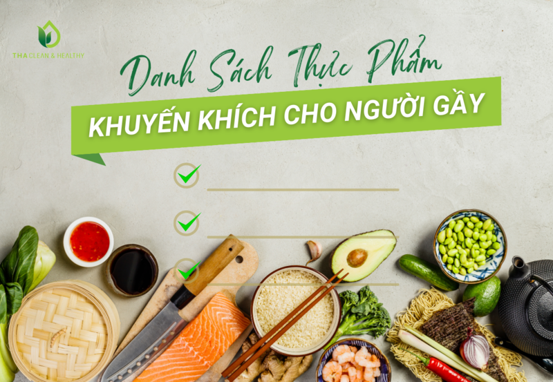 DANH SÁCH THỰC PHẨM KHUYẾN KHÍCH CHO NGƯỜI GẦY