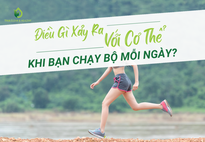 ĐIỀU GÌ XẢY RA VỚI CƠ THỂ KHI BẠN CHẠY BỘ MỖI NGÀY?