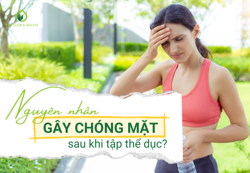 NGUYÊN NHÂN GÂY CHÓNG MẶT SAU KHI TẬP THỂ DỤC?