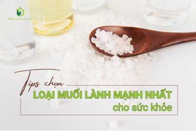 TIPS CHỌN LOẠI MUỐI LÀNH MẠNH NHẤT CHO SỨC KHỎE