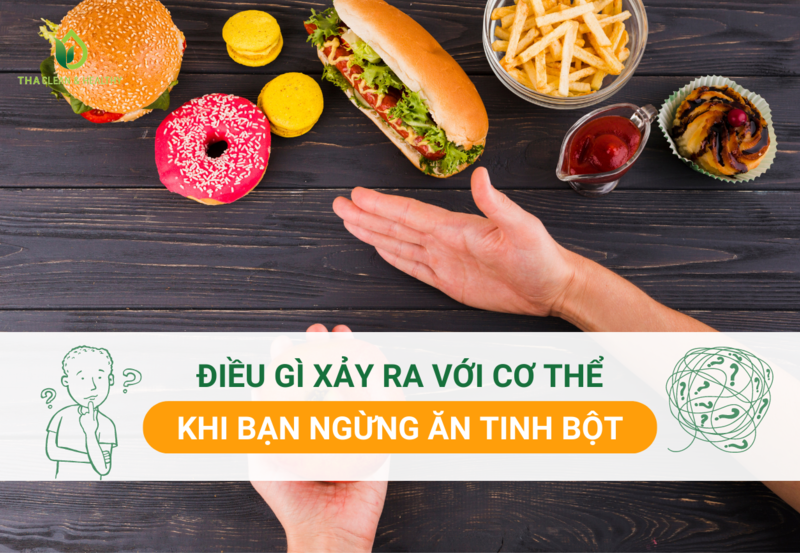 ĐIỀU GÌ XẢY RA VỚI CƠ THỂ KHI BẠN NGỪNG ĂN TINH BỘT