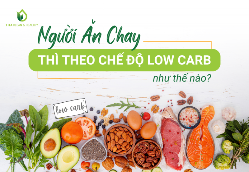 NGƯỜI ĂN CHAY THÌ THEO CHẾ ĐỘ LOW CARB NHƯ THẾ NÀO?