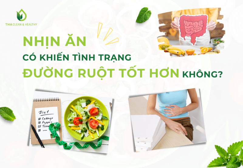 LỢI ÍCH CỦA VIỆC NHỊN ĂN ĐỂ CÓ ĐƯỜNG RUỘT KHỎE MẠNH