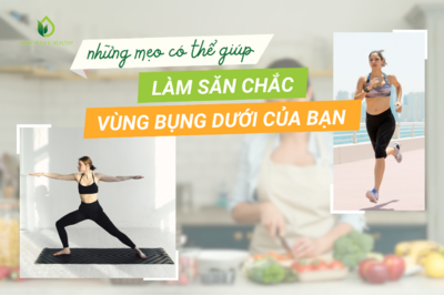 NHỮNG MẸO CÓ THỂ GIÚP LÀM SĂN CHẮC VÙNG BỤNG DƯỚI CỦA BẠN