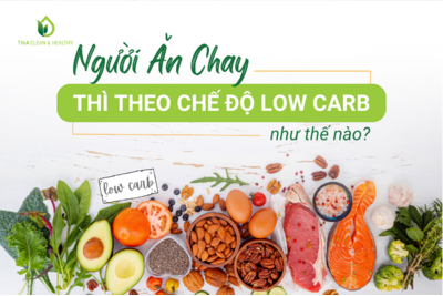 NGƯỜI ĂN CHAY THÌ THEO CHẾ ĐỘ LOW CARB NHƯ THẾ NÀO?