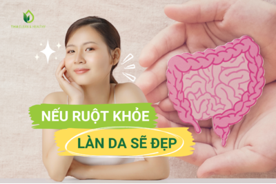 NẾU RUỘT KHỎE - LÀN DA SẼ ĐẸP