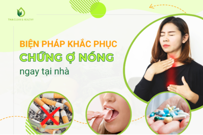 BIỆN PHÁP KHẮC PHỤC CHỨNG Ợ NÓNG NGAY TẠI NHÀ