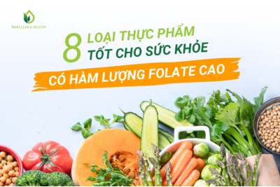 8 LOẠI THỰC PHẨM TỐT CHO SỨC KHỎE CÓ HÀM LƯỢNG FOLATE CAO