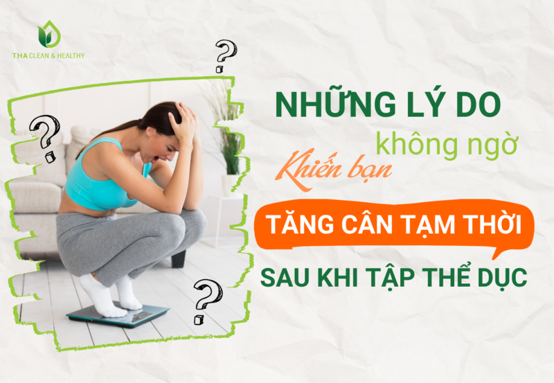 NHỮNG LÍ DO KHÔNG NGỜ KHIẾN BẠN TĂNG CÂN TẠM THỜI SAU KHI TẬP THỂ DỤC