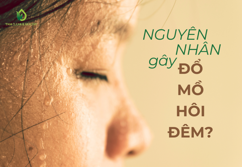 NGUYÊN NHÂN GÂY ĐỔ MỒ HÔI ĐÊM?