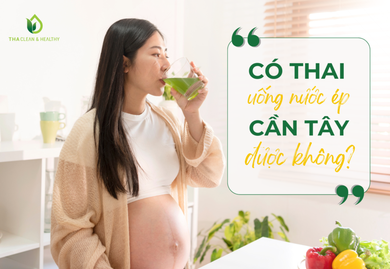 CÓ THAI UỐNG NƯỚC ÉP CẦN TÂY ĐƯỢC KHÔNG?