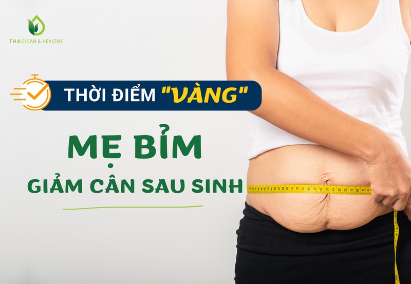 THỜI ĐIỂM "VÀNG" MẸ BỈM GIẢM CÂN SAU SINH