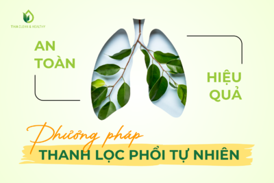 PHƯƠNG PHÁP THANH LỌC PHỔI TỰ NHIÊN AN TOÀN HIỆU QUẢ