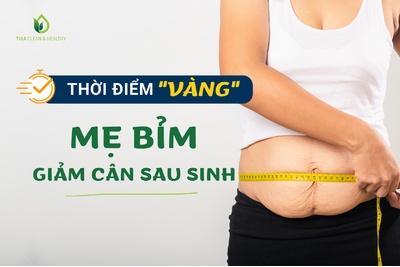 THỜI ĐIỂM "VÀNG" MẸ BỈM GIẢM CÂN SAU SINH