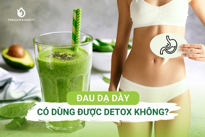 ĐAU DẠ DÀY CÓ DÙNG ĐƯỢC DETOX KHÔNG?