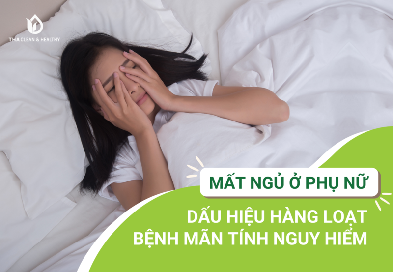 MẤT NGỦ Ở PHỤ NỮ, DẤU HIỆU HÀNG LOẠT BỆNH MÃN TÍNH NGUY HIỂM