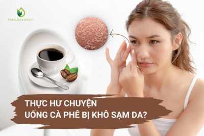 THỰC HƯ CHUYỆN UỐNG CÀ PHÊ BỊ KHÔ SẠM DA?