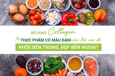 BỔ SUNG COLLAGEN TỪ THỰC PHẨM CÓ MÀU ĐẬM NHƯ THẾ NÀO ĐỂ KHỎE BÊN TRONG, ĐẸP BÊN NGOÀI?