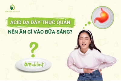 ACID DẠ DÀY THỰC QUẢN NÊN ĂN GÌ VÀO BỮA SÁNG?