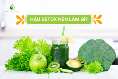 HẬU DETOX NÊN LÀM GÌ?
